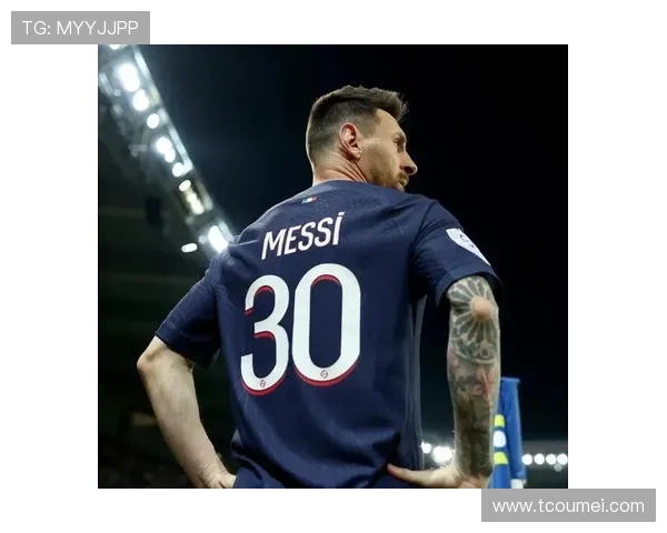 梅西宣布离开巴黎圣日耳曼 转会决定震动全球足坛